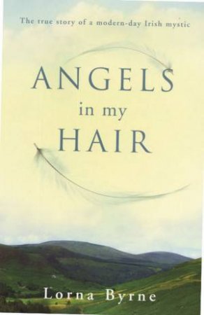 Angels In My Hair by Lorna Byrne