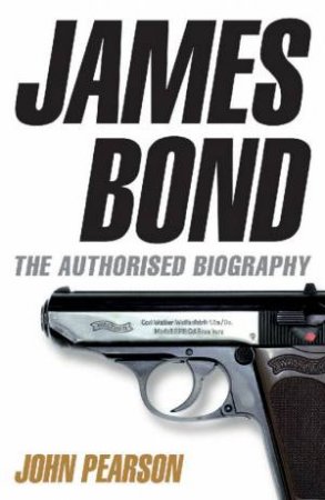 James Bond: The Authorised Biography by John Pearson