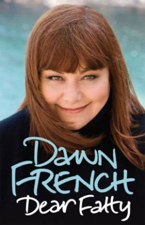 Dear Fatty by Dawn French