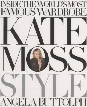 Kate Moss: Style by Angela Buttolph