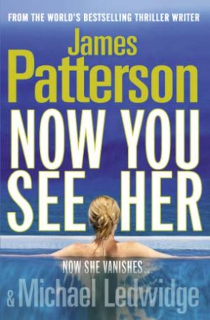 Now You See Her by James Patterson