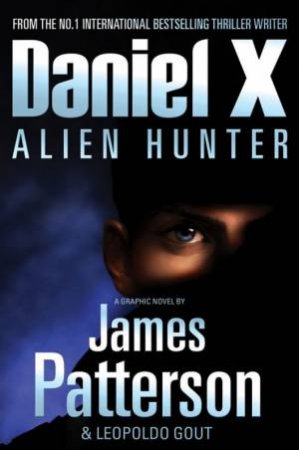 Daniel X Alien Hunter (Graphic Novel) by James Patterson