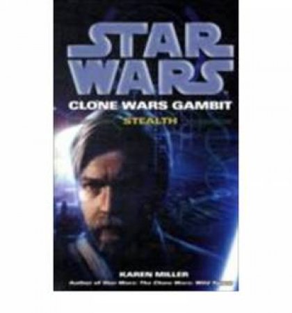 Star Wars: Clone Wars Gambit: Stealth by Karen Miller