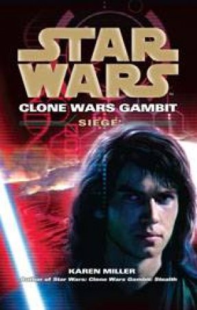 Star Wars: Clone Wars Gambit: Siege by Karen Traviss