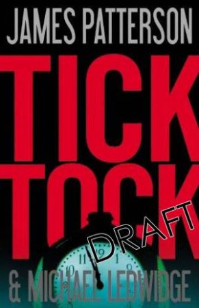 Tick, Tock by James Patterson & Michael Ledwidge