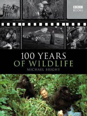 100 Years Of Wildlife by Michael Bright