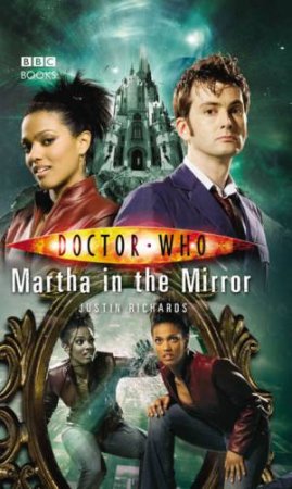 Doctor Who: Martha In The Mirror by Justin Richards