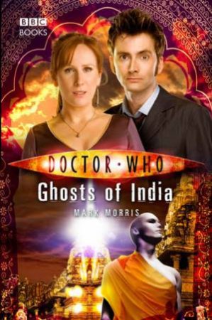 Doctor Who: Ghosts Of India by Mark Morris