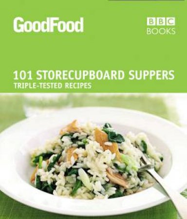 Good Food: 101 Store-Cupboard Suppers by Barney Desmazery