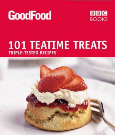 Good Food: 101 Teatime Treats by Jane Hornby