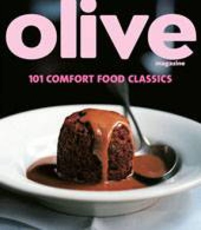 Olive: 101 Comfort Food Classics by Janine Ratcliffe