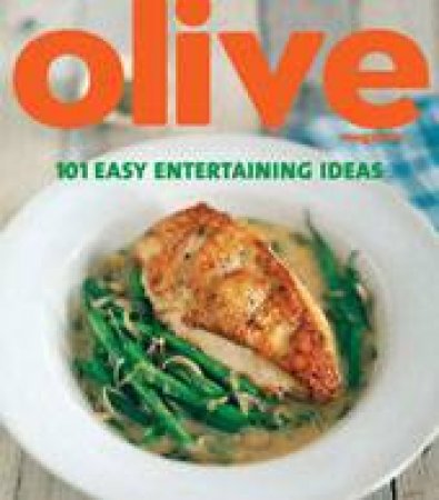 Olive: 101 Easy Entertaining Ideas by Janine Ratcliffe