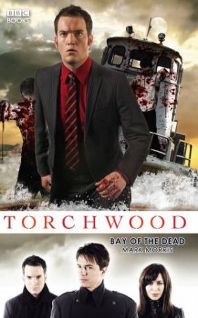 Torchwood: Bay Of The Dead by Mark Morris