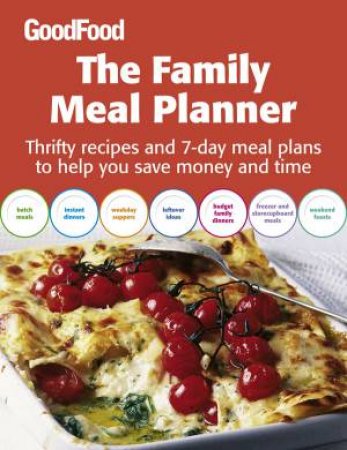 Good Food: The Family Meal Planner by Various