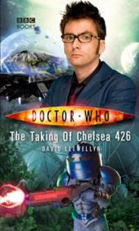 Doctor Who: The Taking Of Chelsea 426 by David Llewelyn