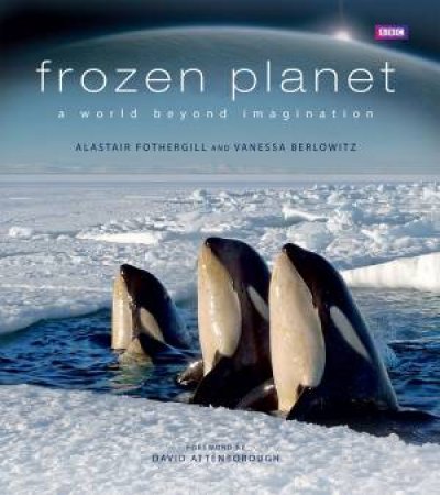 Frozen Planet by Fothergill & Berlowitz