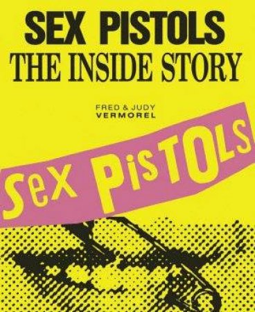 Sex Pistols: The Inside Story by Fred And Judy Vermorel