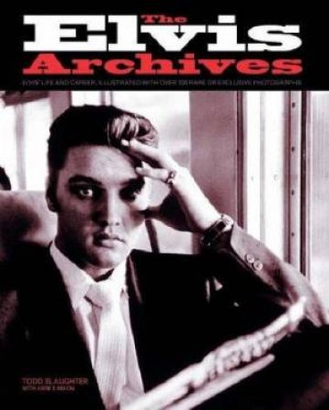 The Elvis Archives by Todd Slaughter