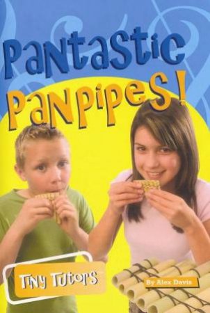 Pantastic Panpipes! by Alex Davis