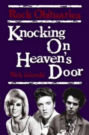 Knocking On Heaven's Door: Rock Obituaries by Nick Talevski