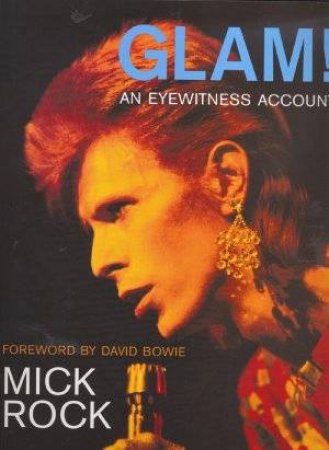 Glam! An Eyewitness Account by Mick Rock