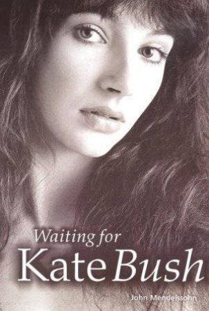 Waiting For Kate Bush by John Mendelssohn