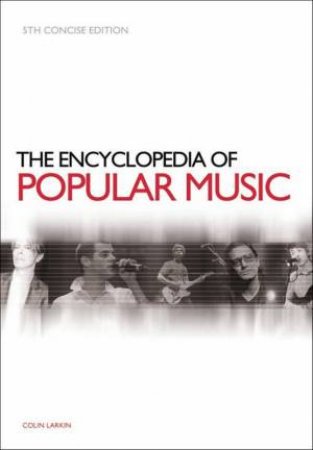 The Encyclopedia Of Popular Music by Colin Larkin