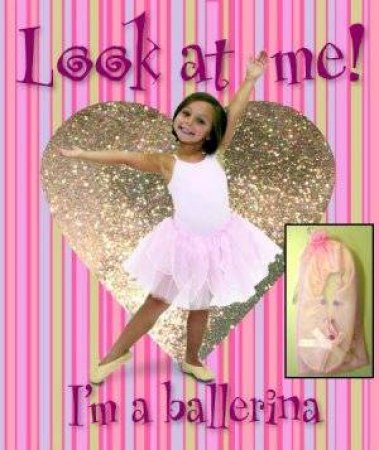 Look At Me! I'm A Ballerina by Make Believe Ideas