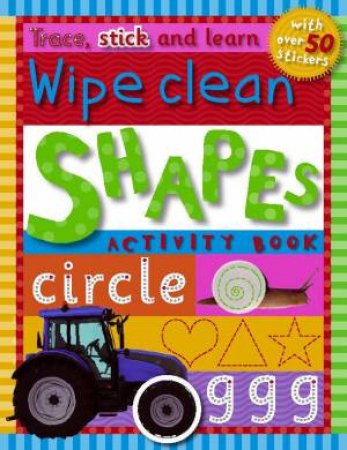 Wipe Clean: Shapes by Trace, Stick And Learn