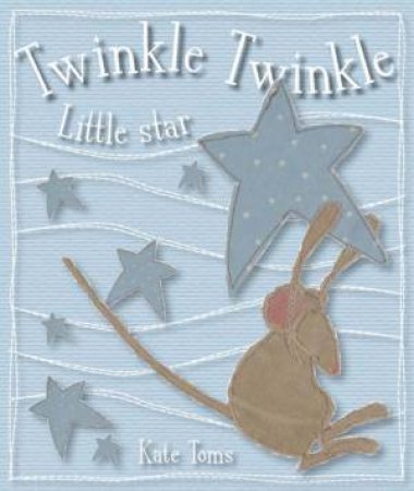 Twinkle Twinkle Little Star by Kate Toms