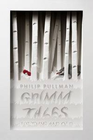 Grimm Tales: For Young and Old by Philip Pullman