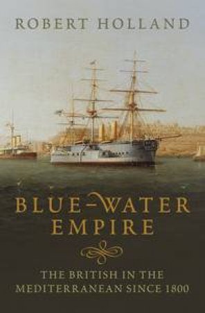 Blue-Water Empire by Robert Holland