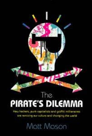 The Pirate's Dilemma by Matt Mason