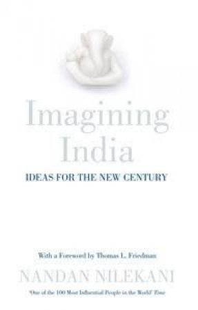 Imagining India: Ideas for the New Century by Nandan Nilekani