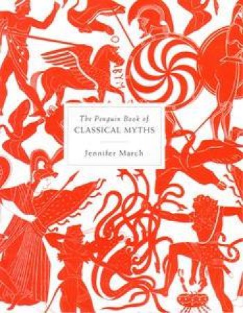 The Penguin Book of Classical Myths by Jennifer March