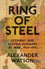 Ring of Steel Germany and AustriaHungary at War 19141918