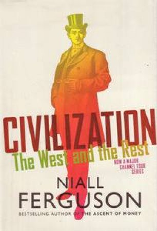 Civilization: The West and the Rest by Niall Ferguson