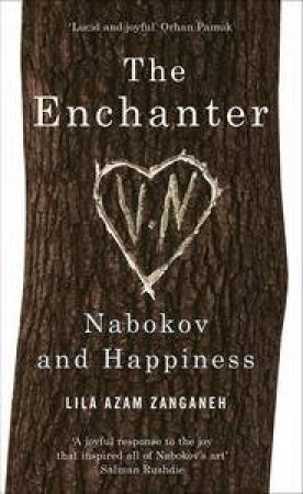 The Enchanter: Nabokov and Happiness by Lila Azam Zangeneh