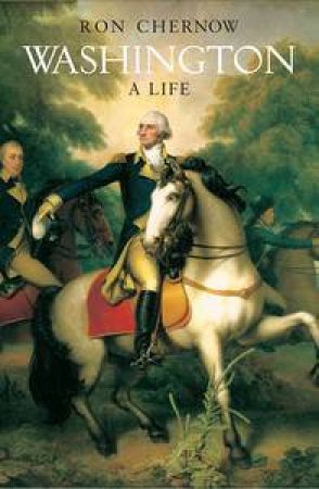 Washington: A Life by Ron Chernow