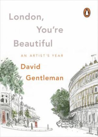 London, You're Beautiful: An Artist's Year by David Gentleman