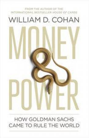 Money and Power by William D Cohan