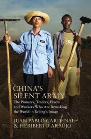 China's Silent Army by Pablo Juan Cardenal & Heriberto Araujo