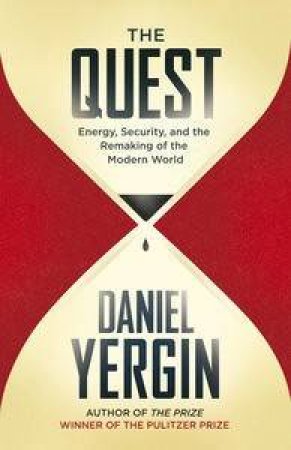 The Quest: The Global Race for Energy, Security and Power by Daniel Yergin