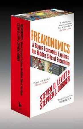 Freakonomics: A Rogue Economist Explores the Hidden Side of Everything by Steven Levitt