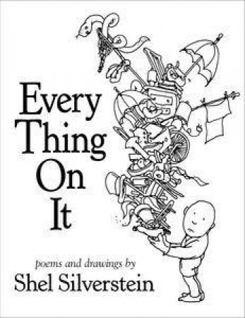 Every Thing On It by Shel Silverstein