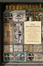 The Reckoning Financial Accountability and the Making and Breaking of Nations