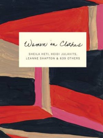 Women In Clothes: Why We Wear What We Wear by Sheila & Julavits Heidi Heti