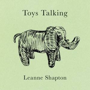 Toys Talking by Leanne Shapton