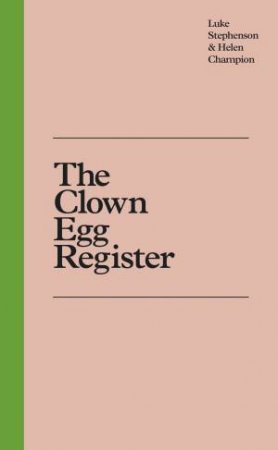 Clown Egg Register The by Luke Stephenson and Helen Champion