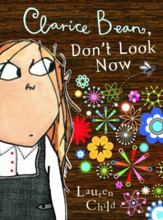 Clarice Bean, Don't Look Now by Lauren Child